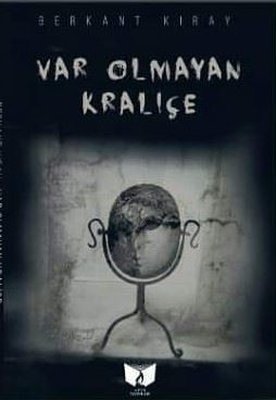 Var Olmayan Kraliçe_Berkant Kıray