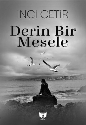 Derin Bir Mesele_İnci Çetir