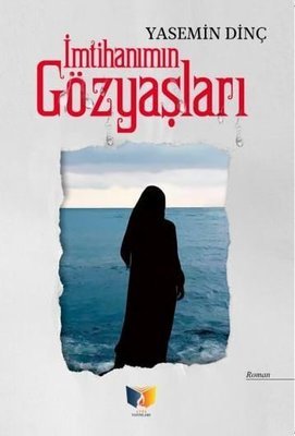 İmtihanın Gözyaşları_Yasemin Dinç