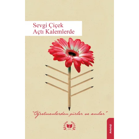 Sevgi Çiçek Açtı Kalemlerde