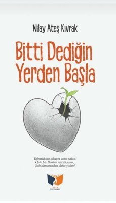 Bitti Dediğin Yerden Başla