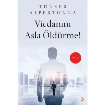 Vicdanını Asla Öldürme