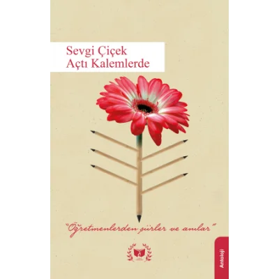 Sevgi Çiçek Açtı Kalemlerde