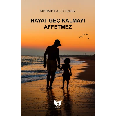Hayat Geç Kalmayı Affetmez